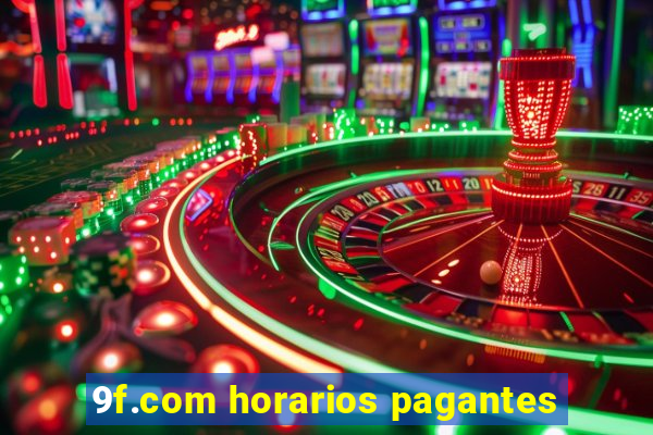 9f.com horarios pagantes